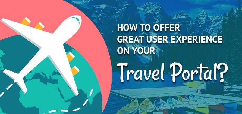 How to offer Great User Experience on Your Travel Portal