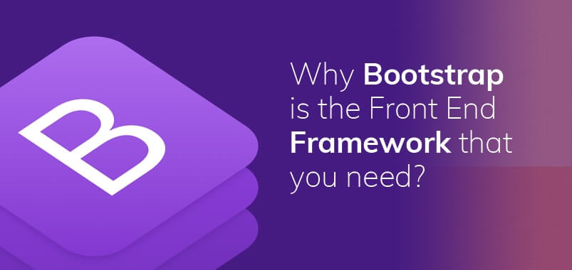 Why-Bootstrap-is-the-Front-End-Framework-that-you-need